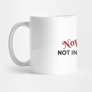 Nope, not in my plans Mug